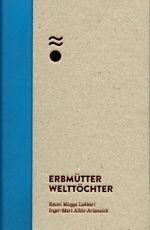 Erbmütter – Welttöchter Cover des Buches Erbmütter – Welttöchter (ISBN: 9783939927099)
