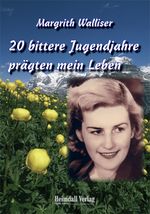 20 bittere Jugendjahre prägten mein Leben Cover des Buches 20 bittere Jugendjahre prägten mein Leben (ISBN: 9783939935612)