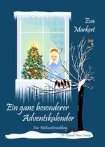 Ein ganz besonderer Adventskalender. Eine Weihnachtserzählung Cover des Buches Ein ganz besonderer Adventskalender. Eine Weihnachtserzählung (ISBN: 9783939937197)