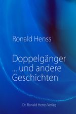 Doppelgänger ... und andere Geschichten Cover des Buches Doppelgänger ... und andere Geschichten (ISBN: 9783939937418)