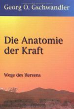 Die Anatomie der Kraft: Wege des Herzens Cover des Buches Die Anatomie der Kraft: Wege des Herzens (ISBN: 9783939972013)