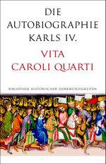 Die Autobiographie Karls IV.: Vita Caroli Quarti (Alcorde Bibliothek historischer Denkwürdigkeiten) Cover des Buches Die Autobiographie Karls IV.: Vita Caroli Quarti (Alcorde Bibliothek historischer Denkwürdigkeiten) (ISBN: 9783939973669)