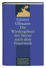 Die Wiedergeburt der Sterne nach dem Feuerwerk Cover des Buches Die Wiedergeburt der Sterne nach dem Feuerwerk (ISBN: 9783940111470)