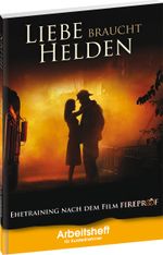 Ehetraining nach dem Film FIREPROOF (Liebe braucht Helden) Cover des Buches Ehetraining nach dem Film FIREPROOF (Liebe braucht Helden) (ISBN: 9783940158284)