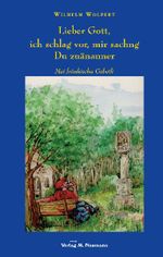 Lieber Gott,ich schlag vor, mir sachng Du zuänanner Cover des Buches Lieber Gott,ich schlag vor, mir sachng Du zuänanner (ISBN: 9783940168979)