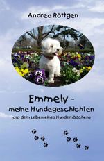 Emmely... meine Hundegeschichten Cover des Buches Emmely... meine Hundegeschichten (ISBN: 9783940209436)
