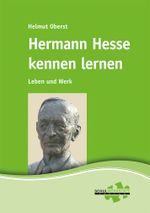 Hermann Hesse kennen lernen: Leben und Werk Cover des Buches Hermann Hesse kennen lernen: Leben und Werk (ISBN: 9783940257260)