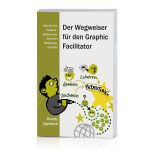Der Wegweiser für den Graphic Facilitator Cover des Buches Der Wegweiser für den Graphic Facilitator (ISBN: 9783940315175)