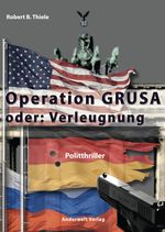 Operation GRUSA Cover des Buches Operation GRUSA (ISBN: 9783940321299)