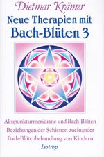 Neue Therapien mit Bach-Blüten 3 Cover des Buches Neue Therapien mit Bach-Blüten 3 (ISBN: 9783940395085)