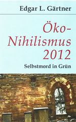 Öko-Nihilismus 2012 Cover des Buches Öko-Nihilismus 2012 (ISBN: 9783940431462)