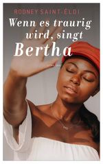 Wenn es traurig wird, singt Bertha Cover des Buches Wenn es traurig wird, singt Bertha (ISBN: 9783940435453)