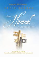 DEN HIMMEL AUFSCHLIEßEN: Schlüssel zu einem natürlich übernatürlichen Lebensstil Cover des Buches DEN HIMMEL AUFSCHLIEßEN: Schlüssel zu einem natürlich übernatürlichen Lebensstil (ISBN: 9783940538116)