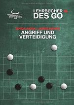 Angriff und Verteidigung: Lehrbücher des Go Cover des Buches Angriff und Verteidigung: Lehrbücher des Go (ISBN: 9783940563460)