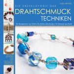 Die Enzyklopädie der Drahtschmuck Techniken Cover des Buches Die Enzyklopädie der Drahtschmuck Techniken (ISBN: 9783940577139)