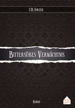 Bittersüßes Vermächtnis Cover des Buches Bittersüßes Vermächtnis (ISBN: 9783940611352)