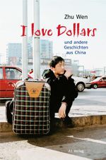 I love Dollars und andere Geschichten aus China Cover des Buches I love Dollars und andere Geschichten aus China (ISBN: 9783940666079)