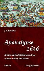 Apokalypse 1626: Mitten im Dreißigjährigen Krieg zwischen Harz und Weser Cover des Buches Apokalypse 1626: Mitten im Dreißigjährigen Krieg zwischen Harz und Weser (ISBN: 9783940751881)