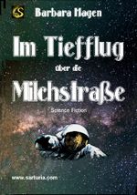Im Tiefflug über die Milchstraße Cover des Buches Im Tiefflug über die Milchstraße (ISBN: 9783940830630)
