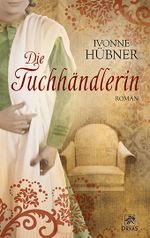 Die Tuchhändlerin Cover des Buches Die Tuchhändlerin (ISBN: 9783940855459)