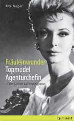 Fräuleinwunder, Topmodel, Agenturchefin Cover des Buches Fräuleinwunder, Topmodel, Agenturchefin (ISBN: 9783940873002)