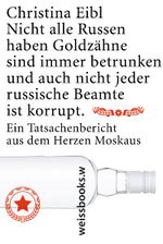 Nicht alle Russen haben Goldzähne, sind immer betrunken und auch nicht jeder russische Beamte ist korrupt Cover des Buches Nicht alle Russen haben Goldzähne, sind immer betrunken und auch nicht jeder russische Beamte ist korrupt (ISBN: 9783940888099)