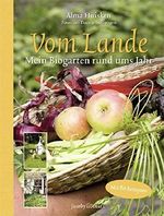 Vom Lande: Mein Biogarten rund ums Jahr. Mit 80 jahreszeitlichen Rezepten Cover des Buches Vom Lande: Mein Biogarten rund ums Jahr. Mit 80 jahreszeitlichen Rezepten (ISBN: 9783941087675)