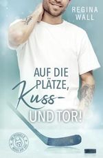 Auf die Plätze, Kuss – und Tor! (Die Pitbulls – heiß auf Eis!, Band 1) Cover des Buches Auf die Plätze, Kuss – und Tor! (Die Pitbulls – heiß auf Eis!, Band 1) (ISBN: 9783941101227)