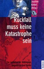 Rückfall muss keine Katastrophe sein Cover des Buches Rückfall muss keine Katastrophe sein (ISBN: 9783941186378)