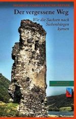 Der vergessene Weg: Wie die Sachsen nach Siebenbürgen kamen (Die Geschichte Siebenbürgens: von Wilhelm Andreas Baumgärtner) Cover des Buches Der vergessene Weg: Wie die Sachsen nach Siebenbürgen kamen (Die Geschichte Siebenbürgens: von Wilhelm Andreas Baumgärtner) (ISBN: 9783941271364)