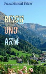 Reich und Arm: Eine Geschichte aus dem Bregenzerwald Cover des Buches Reich und Arm: Eine Geschichte aus dem Bregenzerwald (ISBN: 9783941286061)