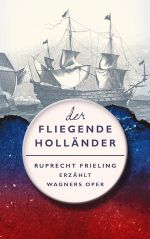 Der Fliegende Holländer: Ein Opern(ver)führer Cover des Buches Der Fliegende Holländer: Ein Opern(ver)führer (ISBN: 9783941286146)