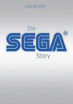 Die SEGA Story Cover des Buches Die SEGA Story (ISBN: 9783941287778)