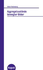 Aggregatzustände bewegter Bilder Cover des Buches Aggregatzustände bewegter Bilder (ISBN: 9783941360952)