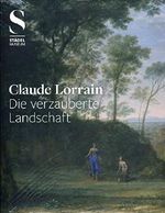 Claude Lorrain: Die verzauberte Landschaft Cover des Buches Claude Lorrain: Die verzauberte Landschaft (ISBN: 9783941399075)