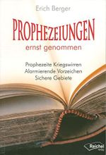 Prophezeiungen ernst genommen: Prophezeite Kriegswirren - Alarmierende Vorzeichen - Sichere Gebiete Cover des Buches Prophezeiungen ernst genommen: Prophezeite Kriegswirren - Alarmierende Vorzeichen - Sichere Gebiete (ISBN: 9783941435346)