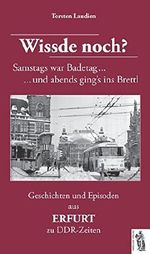 Geschichten und Episoden aus ERFURT zu DDR-Zeiten: Wissde noch? Cover des Buches Geschichten und Episoden aus ERFURT zu DDR-Zeiten: Wissde noch? (ISBN: 9783941499829)