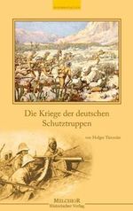 Die Kriege der deutschen Schutztruppen Cover des Buches Die Kriege der deutschen Schutztruppen (ISBN: 9783941555334)