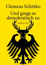 Und ginge es demokratisch zu Cover des Buches Und ginge es demokratisch zu (ISBN: 9783941592278)