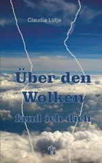 Über den Wolken fand ich dich Cover des Buches Über den Wolken fand ich dich (ISBN: 9783941598485)