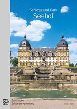 Schloss und Park Seehof: Amtlicher Führer Cover des Buches Schloss und Park Seehof: Amtlicher Führer (ISBN: 9783941637054)