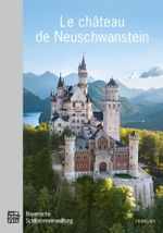 Le château de Neuschwanstein Cover des Buches Le château de Neuschwanstein (ISBN: 9783941637696)