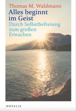 Alles beginnt im Geist Cover des Buches Alles beginnt im Geist (ISBN: 9783941664838)