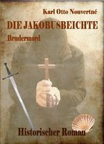 Die Jakobusbeichte - Brudermord - Historischer Roman Cover des Buches Die Jakobusbeichte - Brudermord - Historischer Roman (ISBN: 9783941758407)