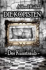 Die Kopisten - Der Kunstraub Cover des Buches Die Kopisten - Der Kunstraub (ISBN: 9783941758995)