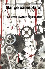 Mängelexemplare und andere makabre Geschichten Cover des Buches Mängelexemplare und andere makabre Geschichten (ISBN: 9783941809147)