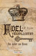 Adel verpflichtet - Der Agent der Krone Cover des Buches Adel verpflichtet - Der Agent der Krone (ISBN: 9783941864511)