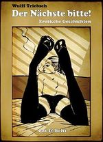 Der Nächste bitte!: erotische Geschichten Cover des Buches Der Nächste bitte!: erotische Geschichten (ISBN: 9783941931299)