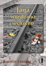 Jana wurde nur sechzehn Cover des Buches Jana wurde nur sechzehn (ISBN: 9783941955134)