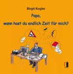 Papa, wann hast du endlich Zeit für mich? Cover des Buches Papa, wann hast du endlich Zeit für mich? (ISBN: 9783941955349)